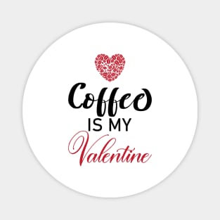 Coffee Is My Valentine Gift Coffee Lovers Valentine's Day 2021 Magnet